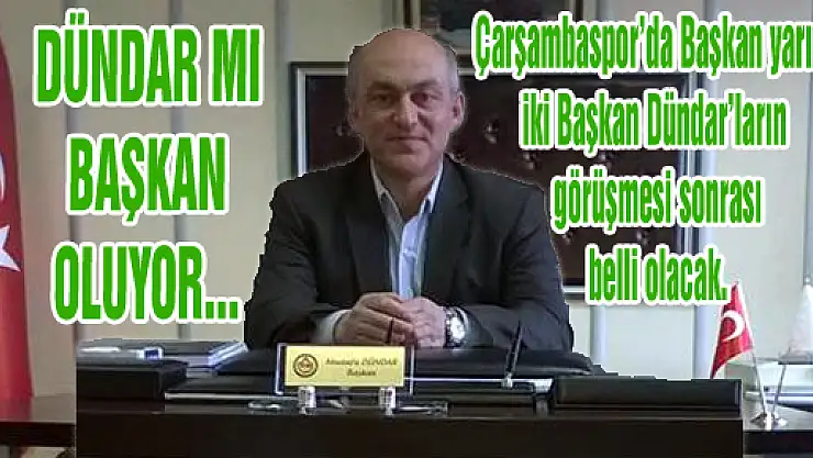 DÜNDAR MI BAŞKAN OLUYOR?..'
