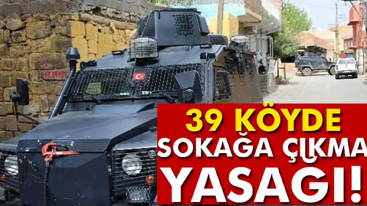 Diyarbakır'da 39 köyde sokağa çıkma yasağı ilan edildi