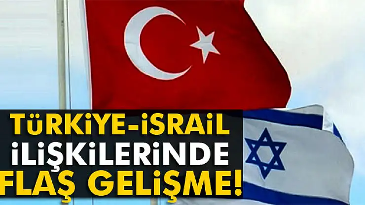 Türkiye-İsrail ilişkilerinde uzlaşmaya varıldı.