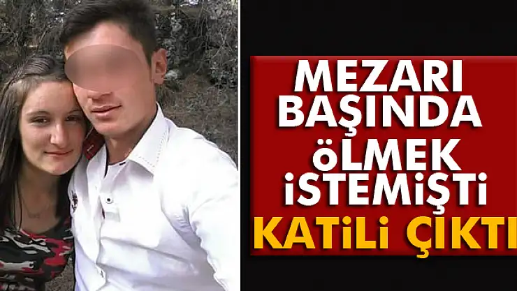 Mezarı başında ölmek istemişti katili çıktı