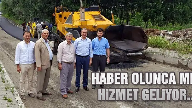 HABER OLUNCA MI, HİZMET GELİYOR...