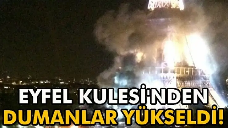 Eyfel Kulesi'ndeki dumanlar korkuttu