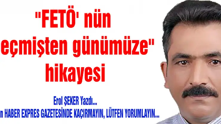 'FETÖ' nün geçmişten günümüze' hikayesi