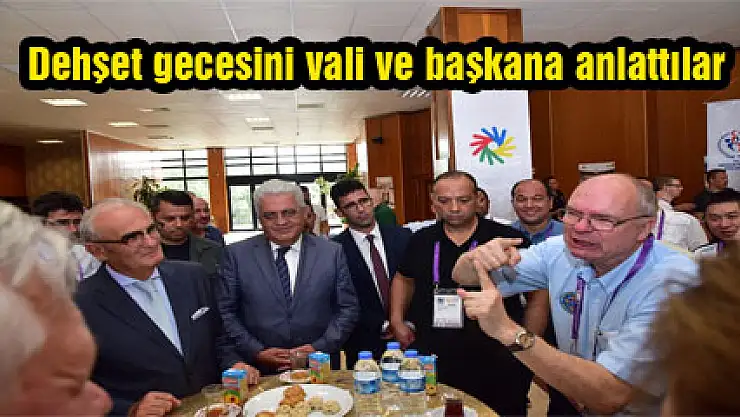 Dehşet gecesini vali ve başkana anlattılar
