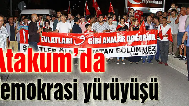  Atakum'da demokrasi yürüyüşü