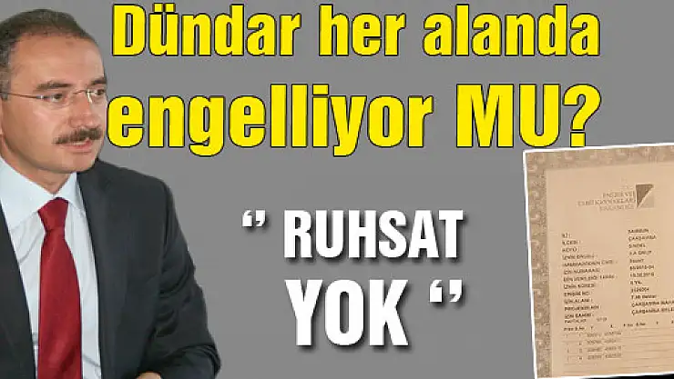 Dündar her alanda engelliyor MU?!