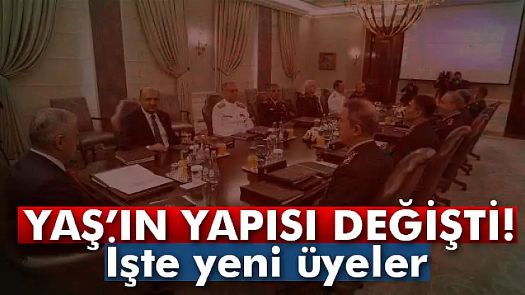 YAŞ'ın yapısı değişti