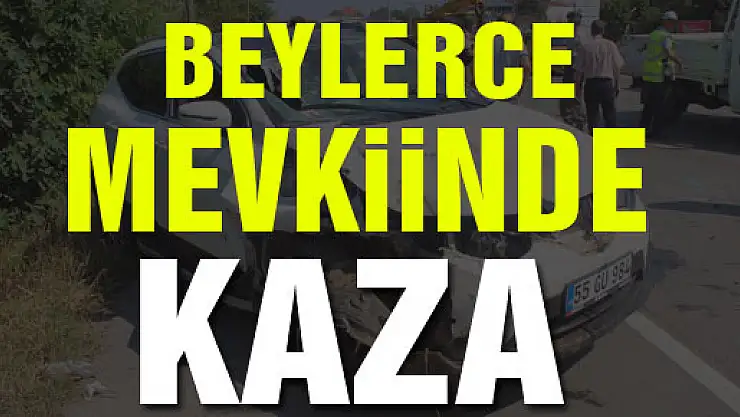 BEYLERCE MEVKİİNDE KAZA
