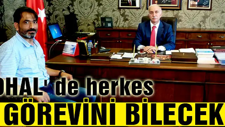 OHAL' de herkes görevini bilecek