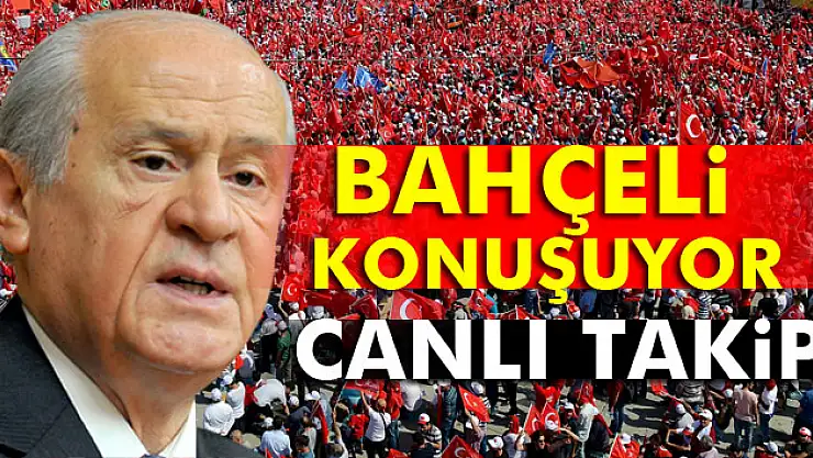 Bahçeli, Demokrasi ve Şehitler Mitingi'nde konuşuyor
