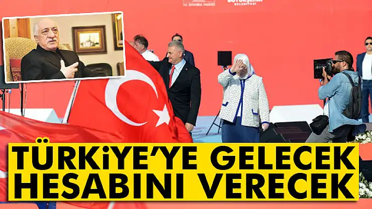 Yıldırım: Türkiye'ye gelecek hesabını verecek