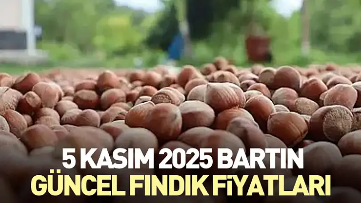 5 Kasım 2025 Bartın Güncel Fındık Fiyatları