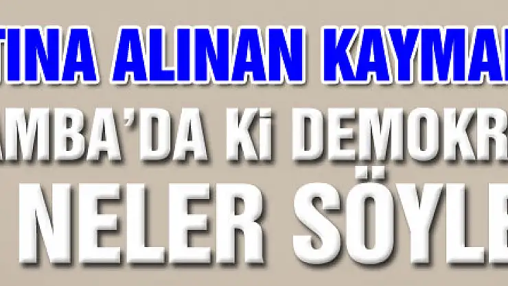 KAYMAKAM GÜN'ÜN NÖBETTE Kİ KONUŞMASI