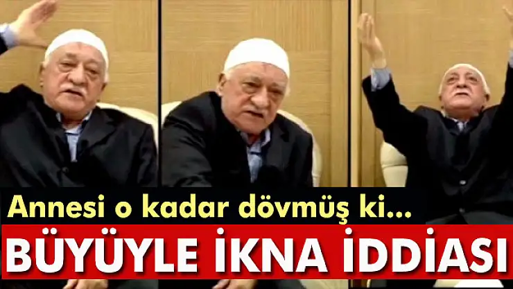 FETÖ'nün büyüyle ikna ettiği iddiası