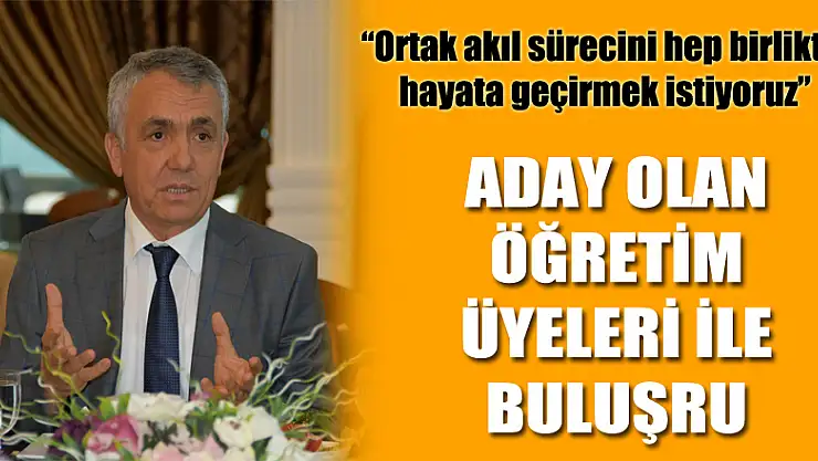 Rektör Bilgiç seçimde aday olan öğretim üyeleri ile buluştu