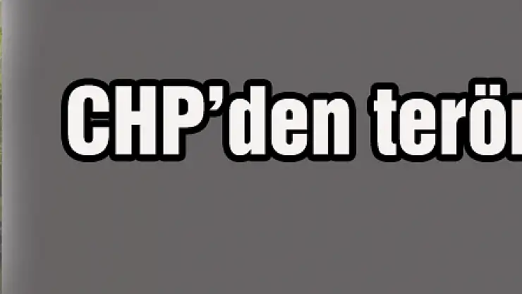 CHP'den teröre lanet