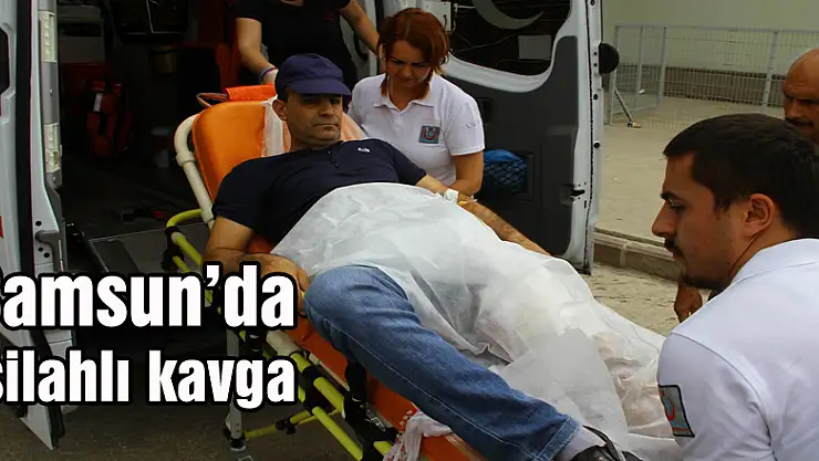 Samsun'da silahlı kavga: 1 yaralı