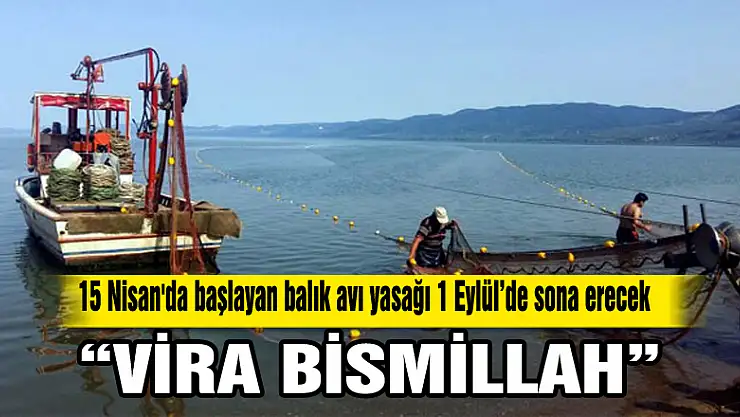 Balıkçılar 'Vira Bismillah' demek için gün sayıyor