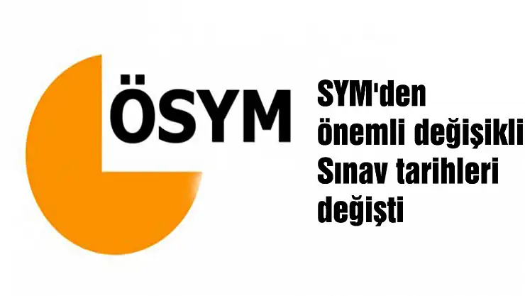 ÖSYM'den önemli değişiklik: Sınav tarihleri değişti