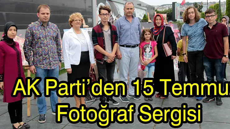 AK Parti'den 15 Temmuz Fotoğraf Sergisi