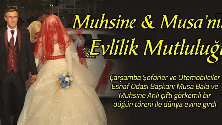 MUHSİNE & MUSA ÇİFTİ DÜNYAEVİNE GİRDİ