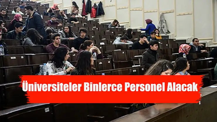 Üniversiteler Binlerce Personel Alacak