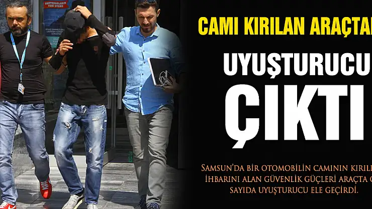 Camı kırılan araçtan uyuşturucu çıktı