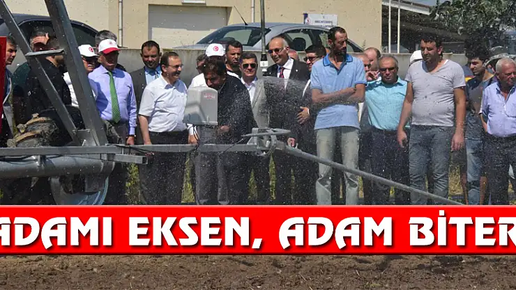 'Adamı eksen, adam biter'