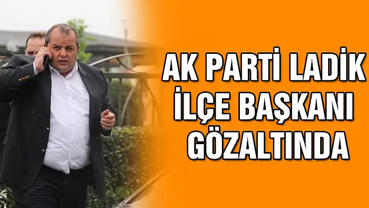 AK PARTİ SAMSUN'DA 'FETÖ' GÖZALTISI!  