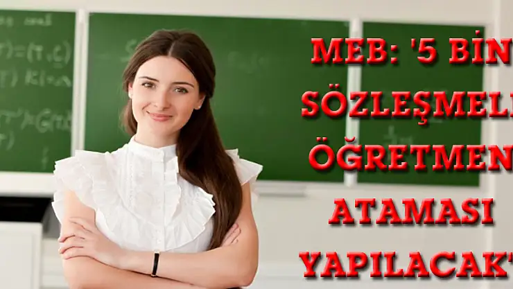 MEB: '5 bin sözleşmeli öğretmen ataması yapılacak'