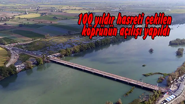 100 yıldır hasreti çekilen köprünün açılışı yapıldı