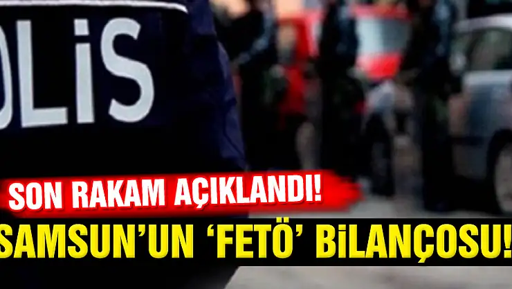 Samsun'da FETÖ'den tutuklu sayısı 439'a yükseldi