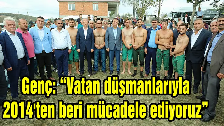 Genç: 'Vatan düşmanlarıyla 2014'ten beri mücadele ediyoruz' 