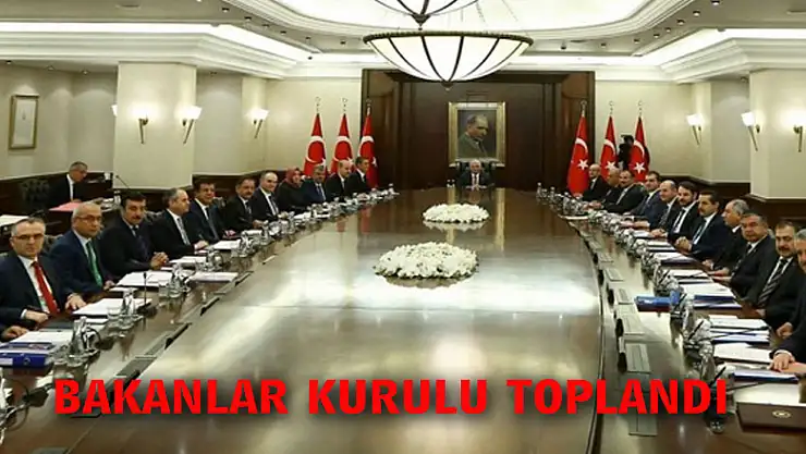 Bakanlar Kurulu toplandı