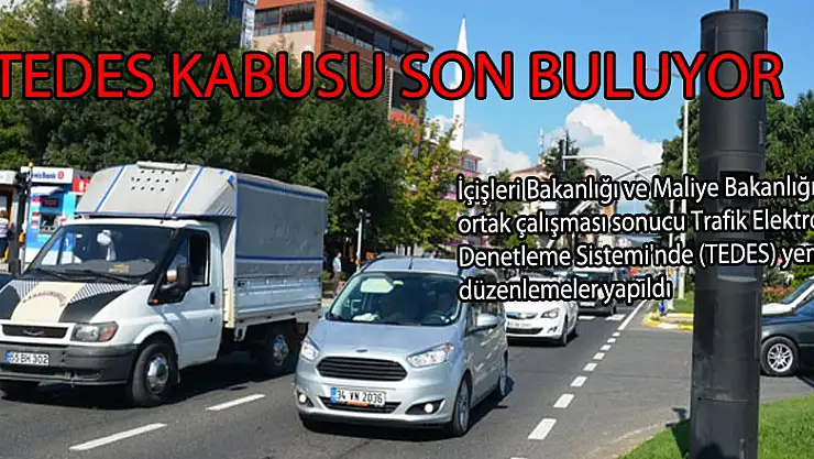 Sürücülerin TEDES kabusu son buluyor