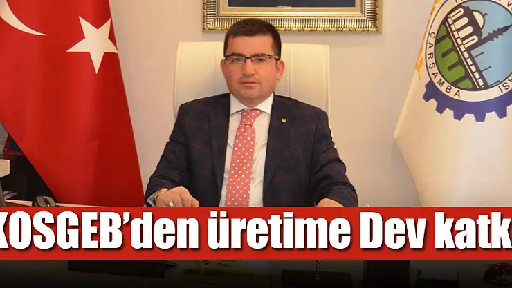 KOSGEB'den üretime Dev katkı