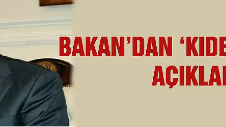 BAKAN'DAN 'KIDEM TAZMİNATI' AÇIKLAMASI