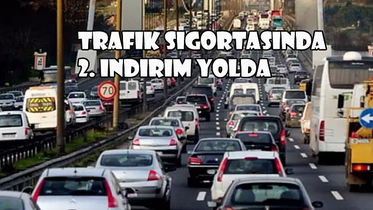 Trafik Sigortasında 2. indirim yolda