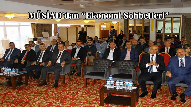 MÜSİAD'dan 'Ekonomi Sohbetleri'