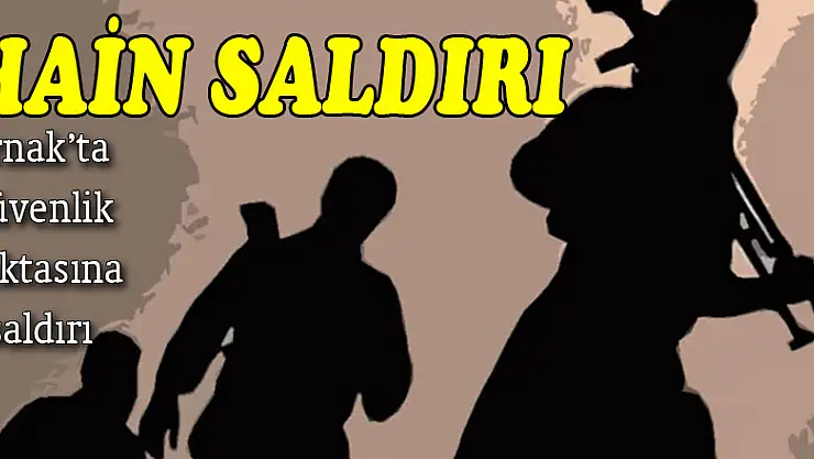 Şırnak'ta güvenlik noktasına saldırı: 6 şehit ve yaralılar var