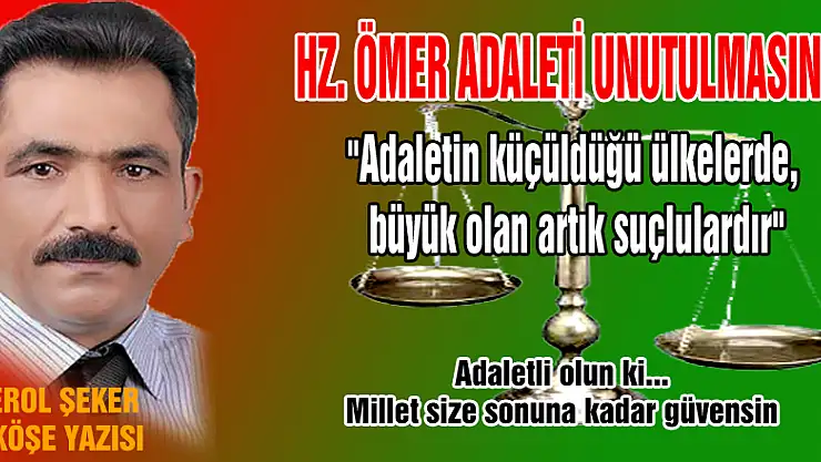 HZ. ÖMER ADALETİ UNUTULMASIN...