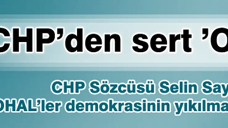 CHP'den sert 'OHAL' tepkisi