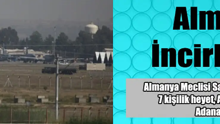 Alman heyeti İncirlik Üssünde