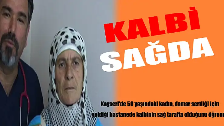 Kalbinin sağ tarafta olduğunu 56 yıl sonra öğrendi