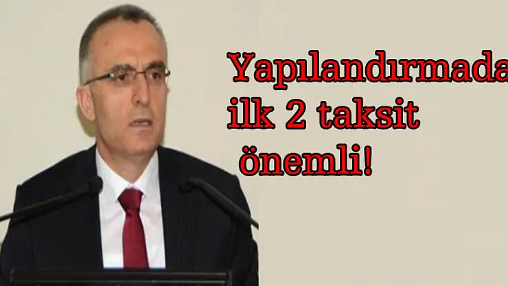 Yapılandırmada ilk 2 taksit önemli!