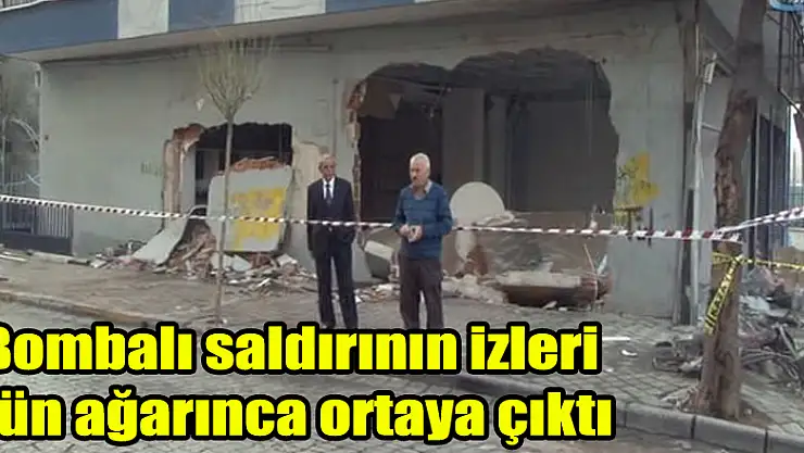 Bombalı saldırının izleri gün ağarınca ortaya çıktı
