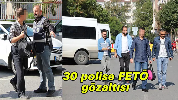 30 polise FETÖ gözaltısı