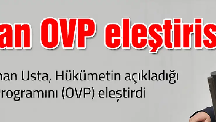 Vekil Usta'dan OVP eleştirisi!