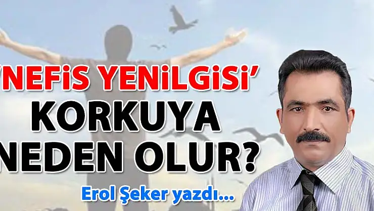NEFİS YENİLGİSİ Korkuya neden olur