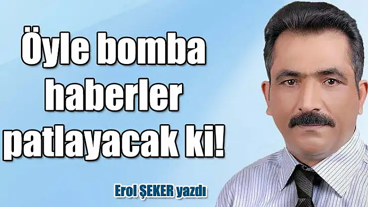 Öyle bomba haberler patlayacak ki! 